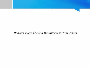 Robert Cruces Owns a Restaurant in New Jersey