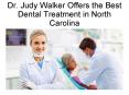 Dr. Judy Walker Offers the Best Dental Treatment in North Carolina PowerPoint PPT Presentation