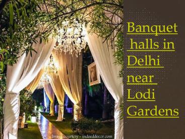Banquet halls in Delhi near Lodi Gardens