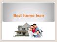 Best home loan PowerPoint PPT Presentation