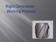 Rigid Centralizer Working Process