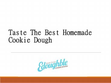 Taste The Best Homemade Cookie Dough