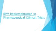 BPM Implementation in Pharmaceutical Clinical Trials