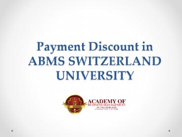 Payment Discount in ABMS SWITZERLAND UNIVERSITY