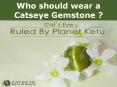 Who Should Wear a Catseye Gemstone ? PowerPoint PPT Presentation