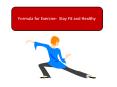 Formula for Exercise-Stay Fit and Healthy PowerPoint PPT Presentation
