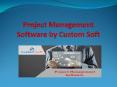 Project Management Software by CustomSoft PowerPoint PPT Presentation