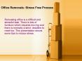 Office Removals- Stress Free Process PowerPoint PPT Presentation