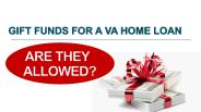 Using Gift Funds With A Veterans Home Loan