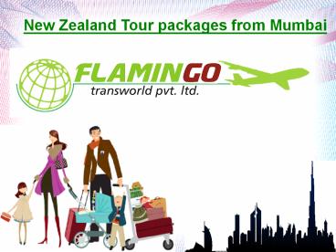 New Zealand Tour packages from Mumbai by Flamingo Travels