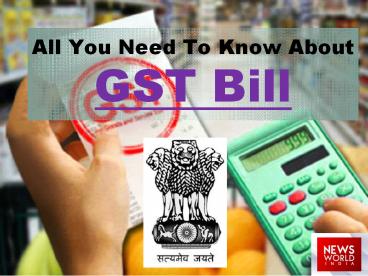All You Need To Know About GST Bill