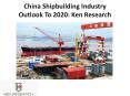 China Shipbuilding Industry Outlook To 2020: Ken Research PowerPoint PPT Presentation