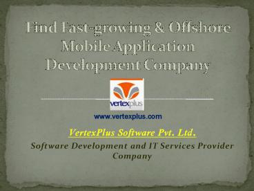 find Fast-growing & offshore mobile application development company
