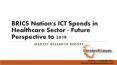 BRICS Nation's ICT Spends in Healthcare Sector - Future Perspective to 2019 PowerPoint PPT Presentation