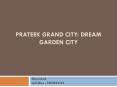 Prateek grand city dream garden city PowerPoint PPT Presentation