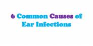 6 Common Causes of Ear Infections