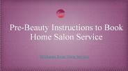 Pre-Beauty Service Instructions For Home Salon Booking