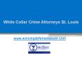 White Collar Crime Attorneys St. Louis - www.tysonmutrux.com PowerPoint PPT Presentation