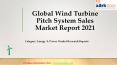 Aarkstore: Wind Turbine Pitch System Sales Market Report PowerPoint PPT Presentation