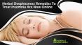 Herbal Sleeplessness Remedies To Treat Insomnia Are Now Online