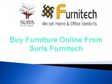 Buy Furniture Online From Suris Furnitech