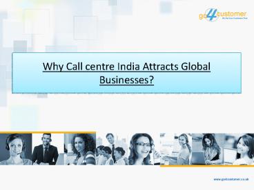 Why Call centre India Attracts Global Businesses?