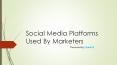 Social Media Platforms Used By Marketers PowerPoint PPT Presentation