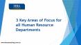3 Key Areas of Focus for all Human Resource Departments PowerPoint PPT Presentation