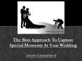 The Best Approach To Capture Special Moments At Your Wedding PowerPoint PPT Presentation