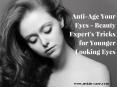 Anti-Age Your Eyes - Beauty Expert Tricks for Younger Looking Eyes PowerPoint PPT Presentation