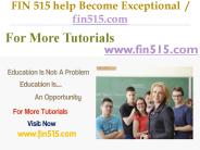 FIN 515 help Become Exceptional  / fin515.com