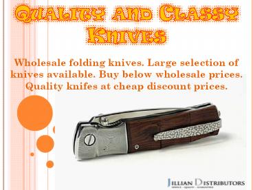 Quality and Classy Knives