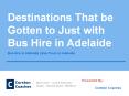 Destinations That be Gotten to Just with Bus Hire in Adelaide PowerPoint PPT Presentation
