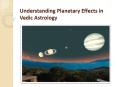 Understanding Planetary Effects in Vedic Astrology PowerPoint PPT Presentation