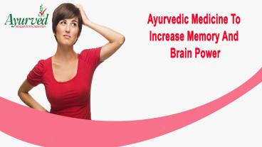 Ayurvedic Medicine To Increase Memory And Brain Power