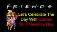 Let’s Celebrate The Day With Quotes On Friendship Day PowerPoint PPT Presentation