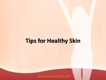 Tips for Healthy Skin by Sai Cosmetics