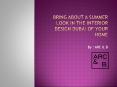 Bring About a Summer Look in the Interior Design Dubai of Your Home PowerPoint PPT Presentation