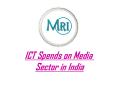ICT Spends on Media Sector in India PowerPoint PPT Presentation
