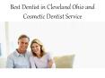 Best Dentist in Cleveland Ohio and Cosmetic Dentist Service PowerPoint PPT Presentation