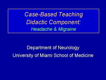 Case-Based Teaching Didactic Component: Headache