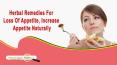 Herbal Remedies For Loss Of Appetite, Increase Appetite Naturally