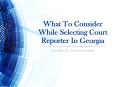 What To Consider While Selecting Court Reporter In Georgia PowerPoint PPT Presentation