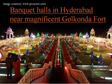 Banquet halls in Hyderabad near magnificent Golkonda Fort