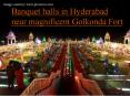 Banquet halls in Hyderabad near magnificent Golkonda Fort PowerPoint PPT Presentation