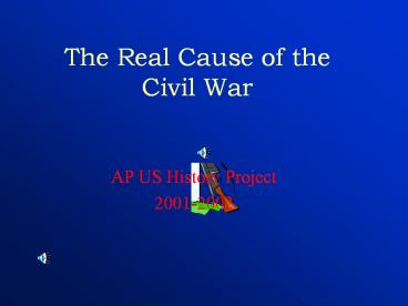 The%20Real%20Cause%20of%20the%20Civil%20War