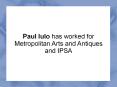 Paul Iulo has worked for Metropolitan Arts and Antiques and IPSA PowerPoint PPT Presentation