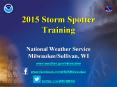 2015 Storm Spotter Training National Weather Service Milwaukee/Sullivan, WI PowerPoint PPT Presentation