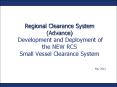 Regional Clearance System (Advance)  Development and Deployment of the NEW RCS Small Vessel Clearance System PowerPoint PPT Presentation