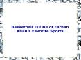 Basketball Is One of Farhan Khan’s Favorite Sports PowerPoint PPT Presentation